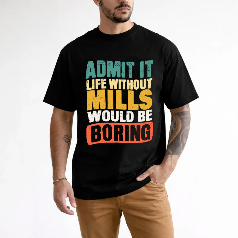 MILLS KTT28-AMER50-111–Personalized Funny Quote Apparel “Life Without NAME Would Be Boring”