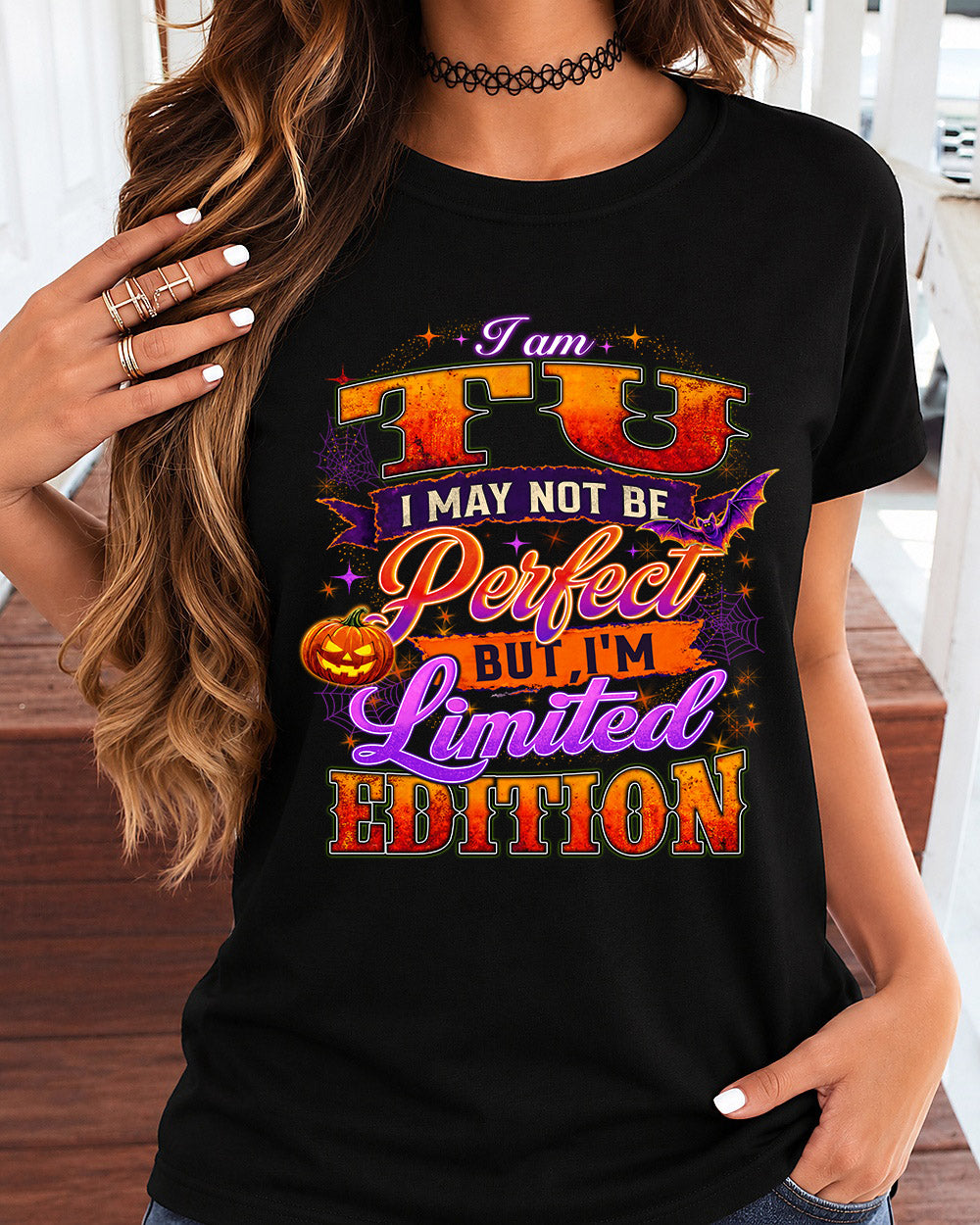 TU TT40 Personalized Shirt – I May Not Be Perfect, But I’m Limited Edition