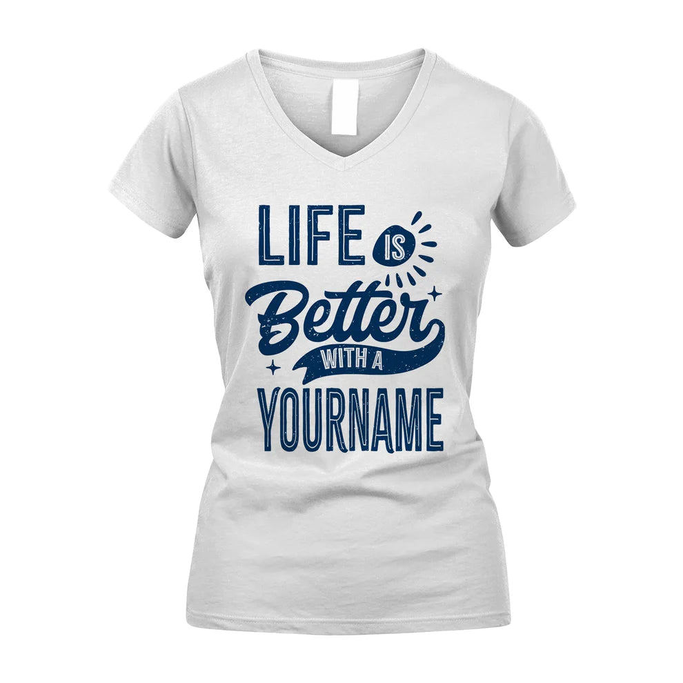 YOUR NAME HH88-K2–Personalized Name Quote T-Shirt Life Is Better With Unisex Gift