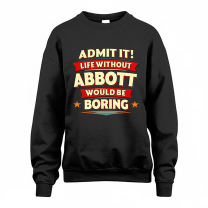 ABBOTT HH88-K2-106–Personalized Funny Quote Apparel “Life Without NAME Would Be Boring”