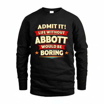ABBOTT HH88-K2-106–Personalized Funny Quote Apparel “Life Without NAME Would Be Boring”
