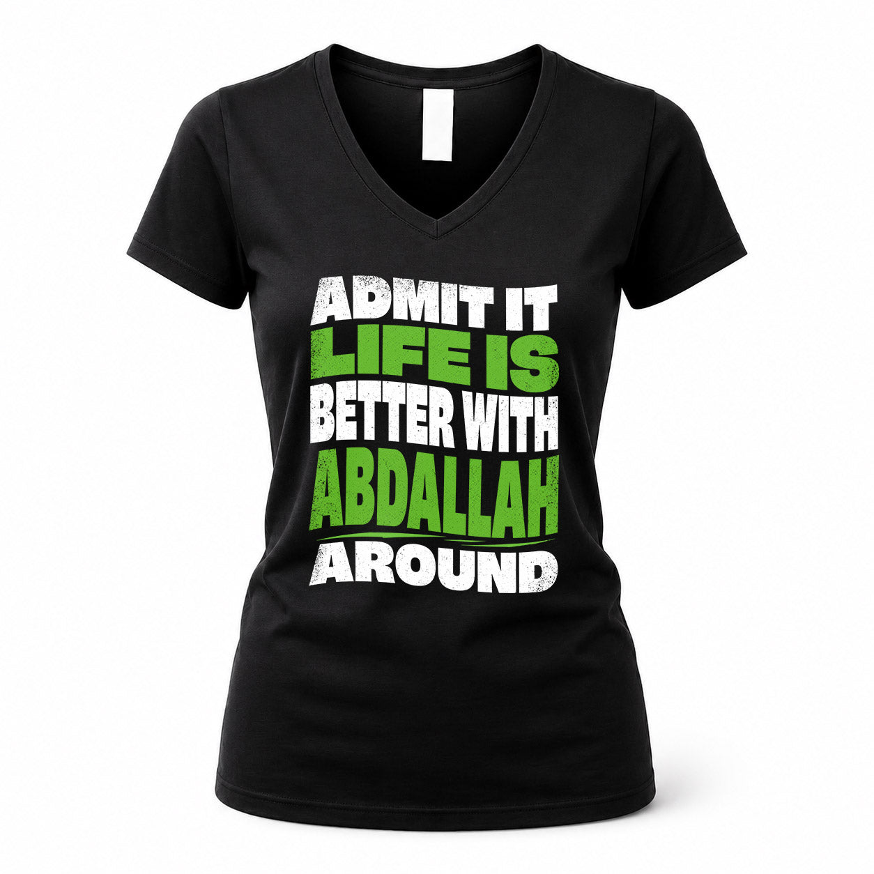 ABDALLAH KTT19-K098-189 – Personalized Funny Quote Apparel “Admit It, Life Is Better With NAME Around”