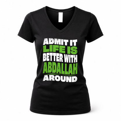 ABDALLAH KTT19-K098-189 – Personalized Funny Quote Apparel “Admit It, Life Is Better With NAME Around”