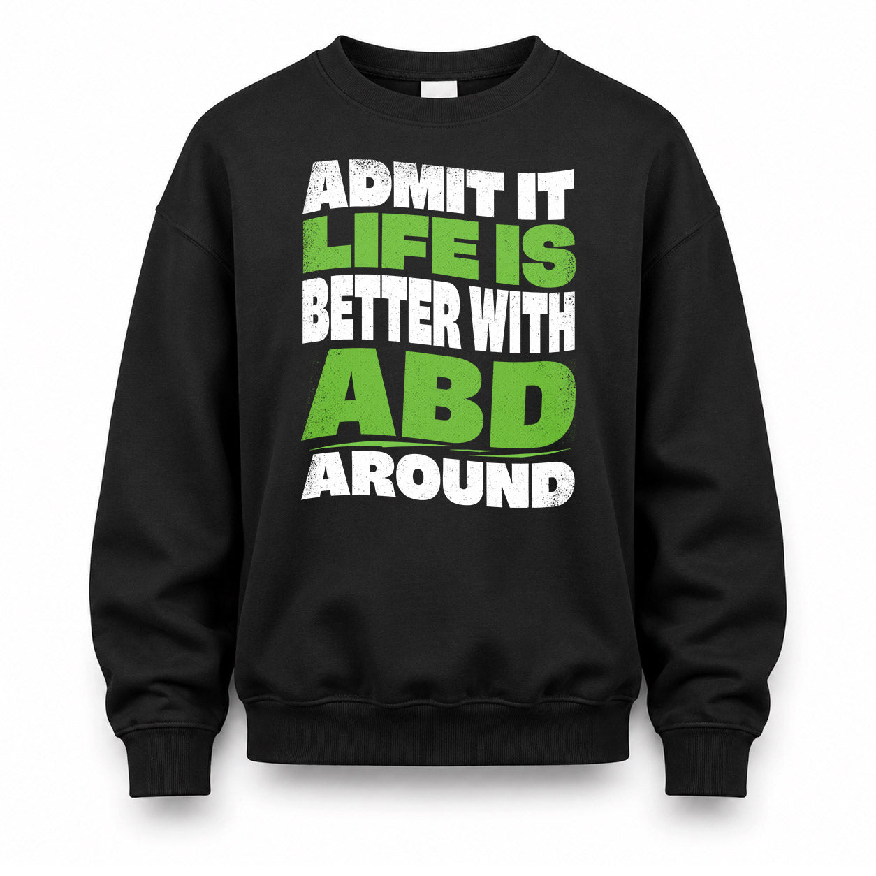 ABD KTT19-K098-189 – Personalized Funny Quote Apparel “Admit It, Life Is Better With NAME Around”