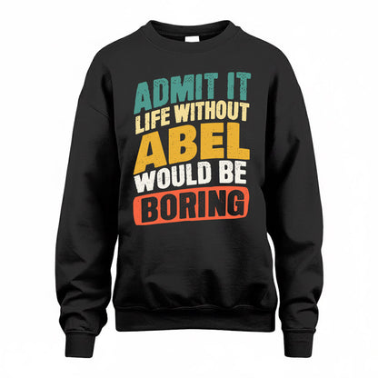 ABEL TP88-K4-229–Personalized Funny Quote Apparel “Life Without NAME Would Be Boring”