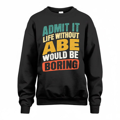 ABE TP88-K4-229–Personalized Funny Quote Apparel “Life Without NAME Would Be Boring”