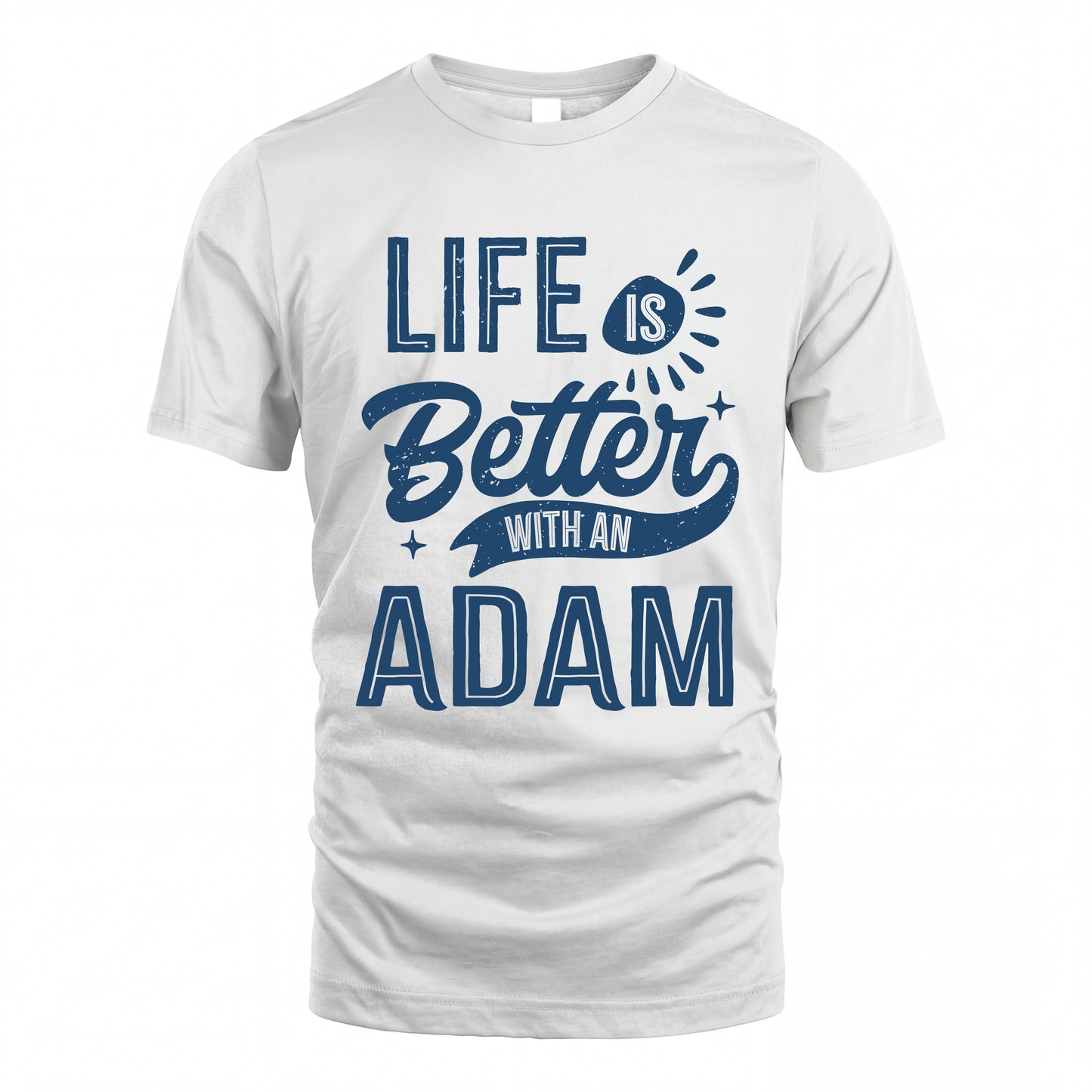 ADAM HH88-K2–Personalized Name Quote T-Shirt Life Is Better With Unisex Gift
