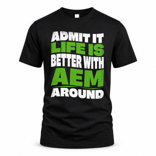 AEM KTT19-K098-189 – Personalized Funny Quote Apparel “Admit It, Life Is Better With NAME Around”