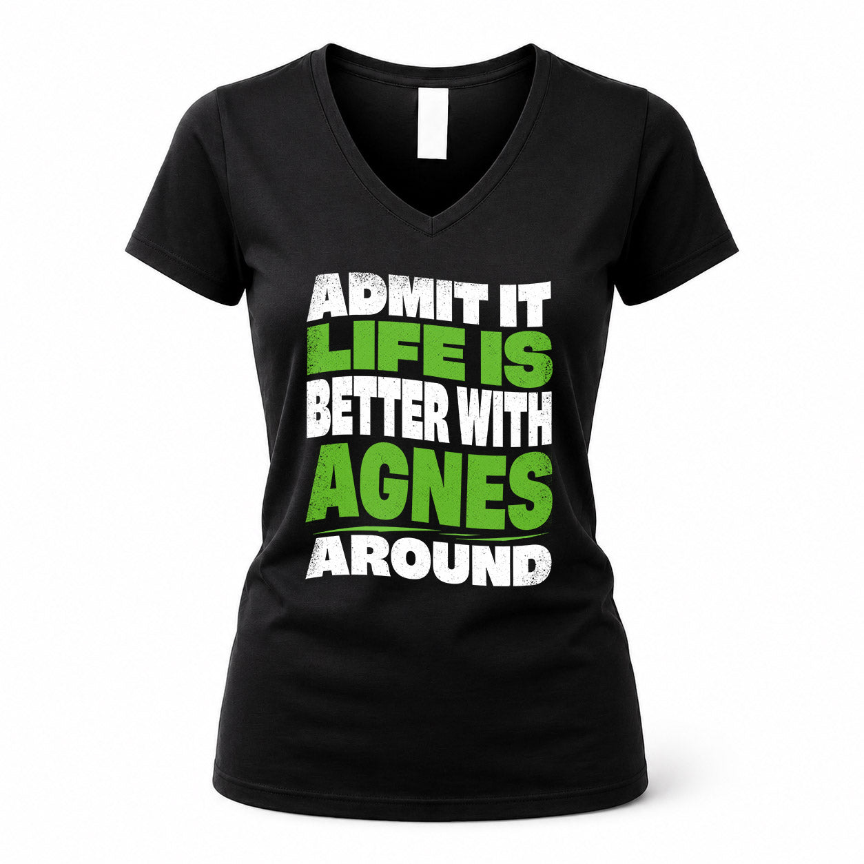 AGNES KTT19-K098-189 – Personalized Funny Quote Apparel “Admit It, Life Is Better With NAME Around”