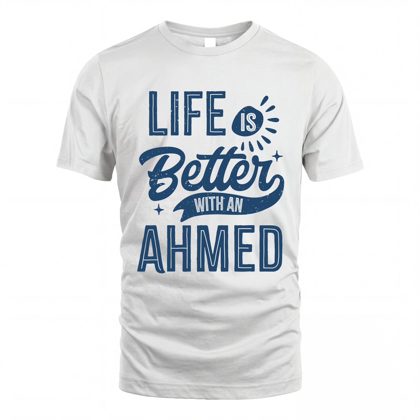AHMED HH88-K2–Personalized Name Quote T-Shirt Life Is Better With Unisex Gift