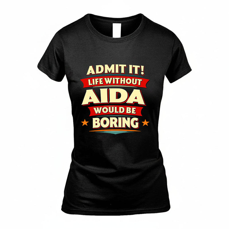 AIDA HH88-K2-106–Personalized Funny Quote Apparel “Life Without NAME Would Be Boring”