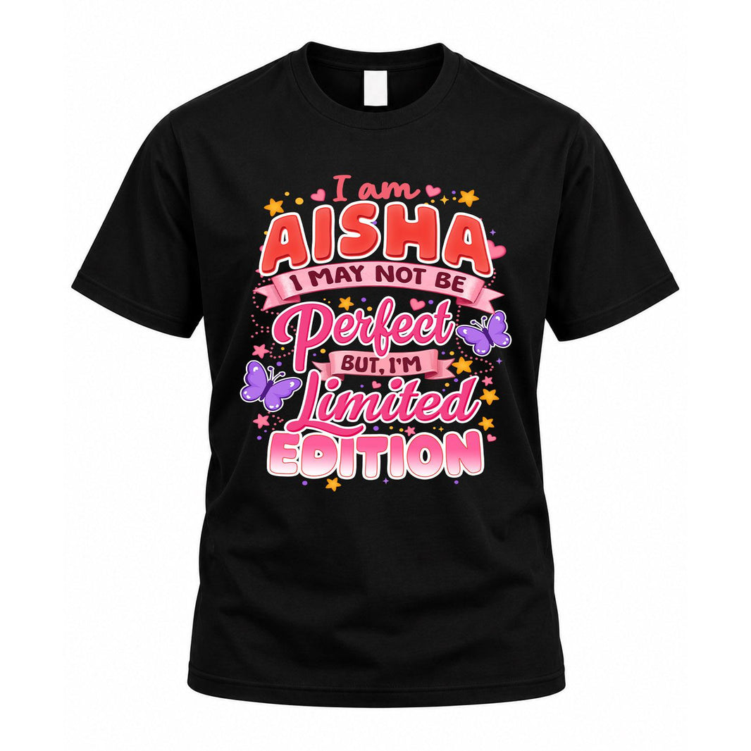 AISHA TT42 Personalized Shirt – I May Not Be Perfect, But I’m Limited Edition