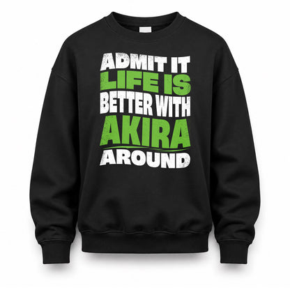 AKIRA KTT19-K098-189 – Personalized Funny Quote Apparel “Admit It, Life Is Better With NAME Around”