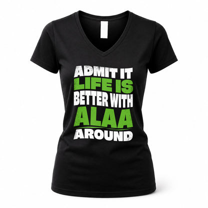 ALAA KTT19-K098-189 – Personalized Funny Quote Apparel “Admit It, Life Is Better With NAME Around”