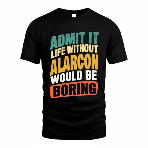 ALARCON TP88-K4-229–Personalized Funny Quote Apparel “Life Without NAME Would Be Boring”
