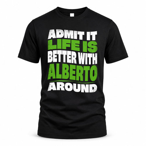 ALBERTO KTT19-K098-189 – Personalized Funny Quote Apparel “Admit It, Life Is Better With NAME Around”