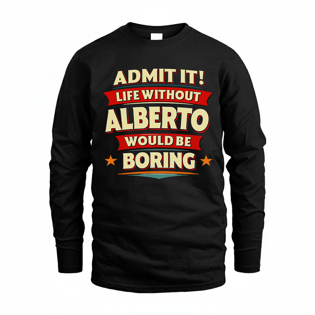 ALBERTO HH88-K2-106–Personalized Funny Quote Apparel “Life Without NAME Would Be Boring”