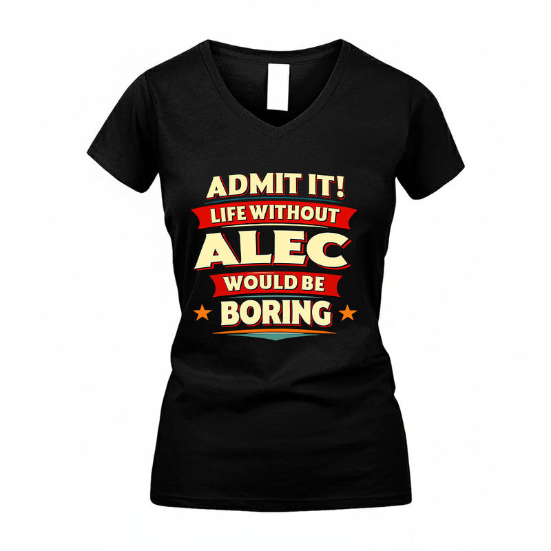 ALEC HH88-K2-106–Personalized Funny Quote Apparel “Life Without NAME Would Be Boring”