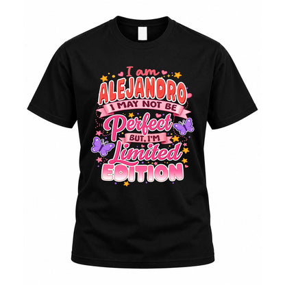 ALEJANDRO TT42 Personalized Shirt – I May Not Be Perfect, But I’m Limited Edition