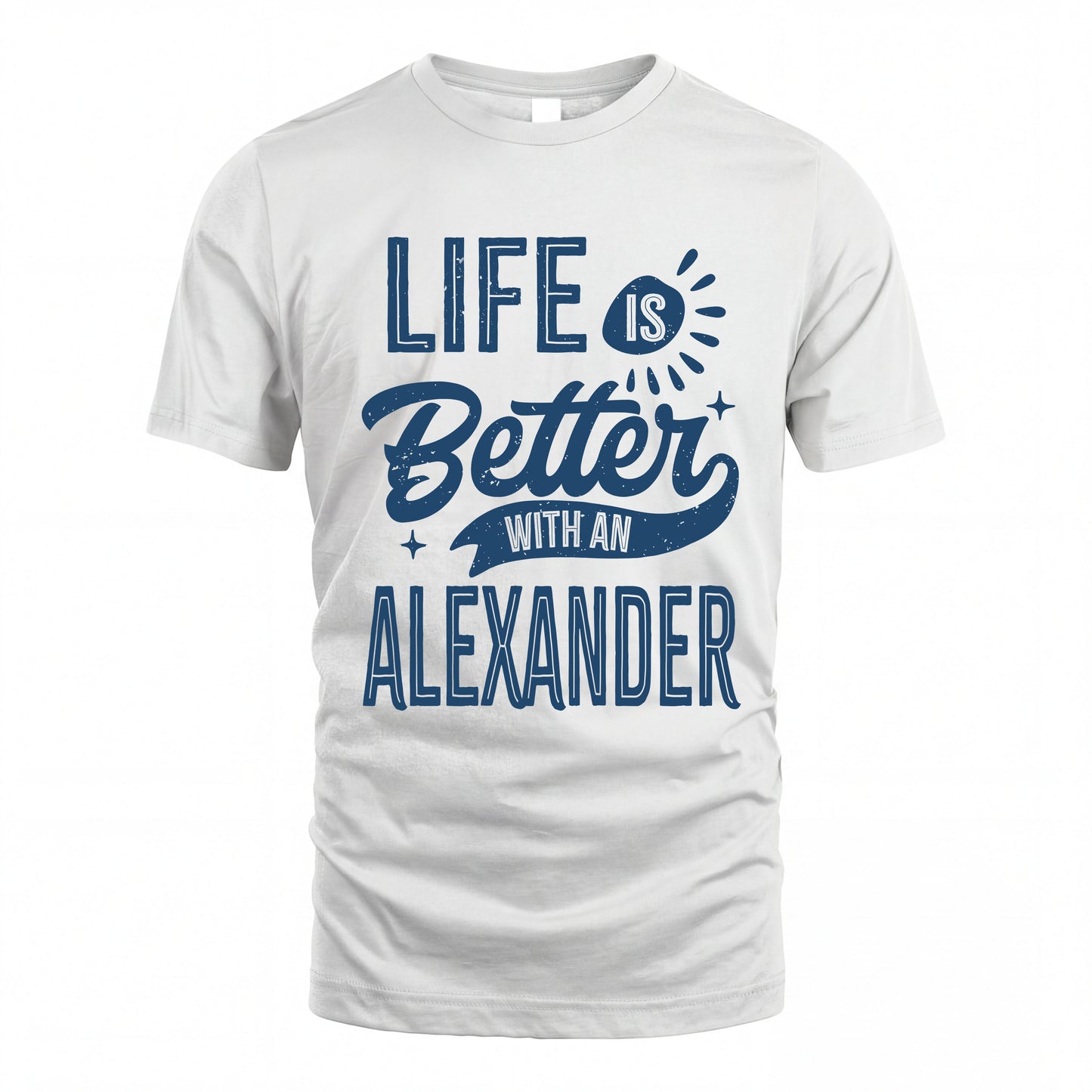 ALEXANDER HH88-K2–Personalized Name Quote T-Shirt Life Is Better With Unisex Gift