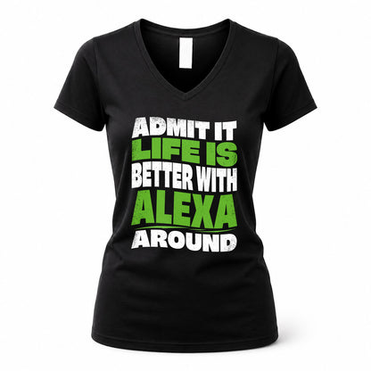 ALEXA KTT19-K098-189 – Personalized Funny Quote Apparel “Admit It, Life Is Better With NAME Around”