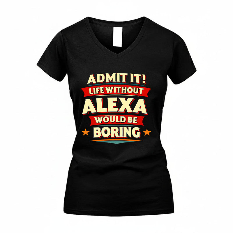 ALEXA HH88-K2-106–Personalized Funny Quote Apparel “Life Without NAME Would Be Boring”