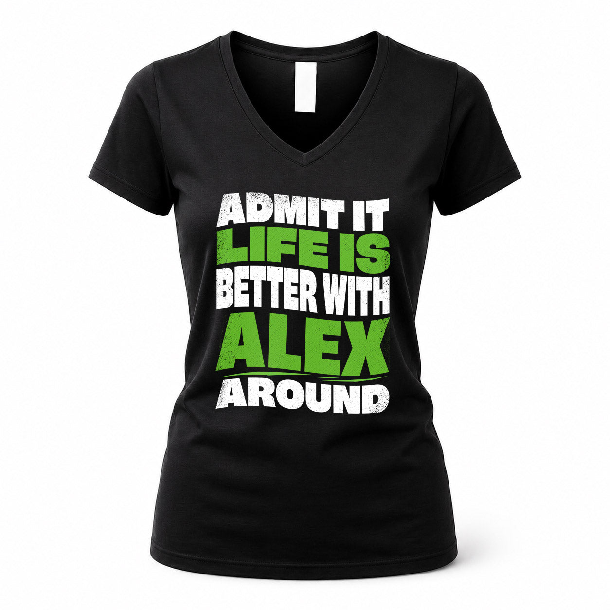 ALEX KTT19-K098-189 – Personalized Funny Quote Apparel “Admit It, Life Is Better With NAME Around”