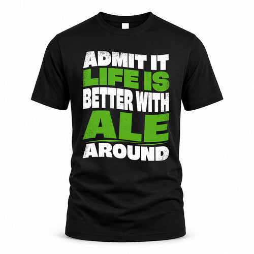 ALE KTT19-K098-189 – Personalized Funny Quote Apparel “Admit It, Life Is Better With NAME Around”