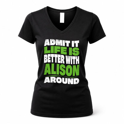 ALISON KTT19-K098-189 – Personalized Funny Quote Apparel “Admit It, Life Is Better With NAME Around”