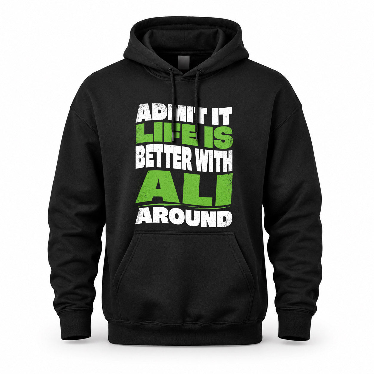 ALI KTT19-K098-189 – Personalized Funny Quote Apparel “Admit It, Life Is Better With NAME Around”