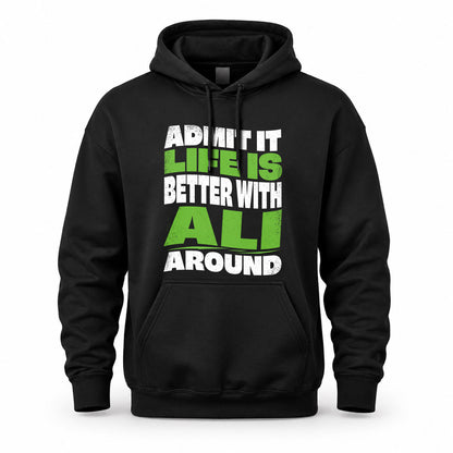 ALI KTT19-K098-189 – Personalized Funny Quote Apparel “Admit It, Life Is Better With NAME Around”