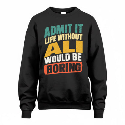 ALI TP88-K4-229–Personalized Funny Quote Apparel “Life Without NAME Would Be Boring”