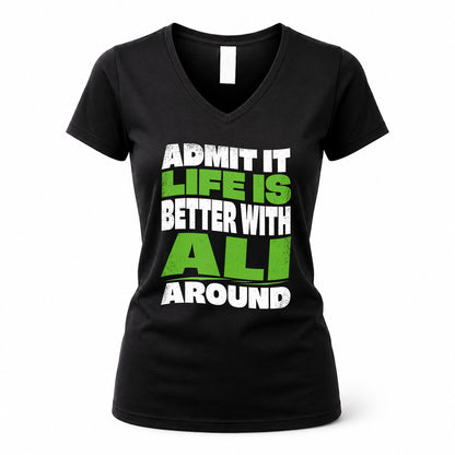 ALI KTT19-K098-189 – Personalized Funny Quote Apparel “Admit It, Life Is Better With NAME Around”