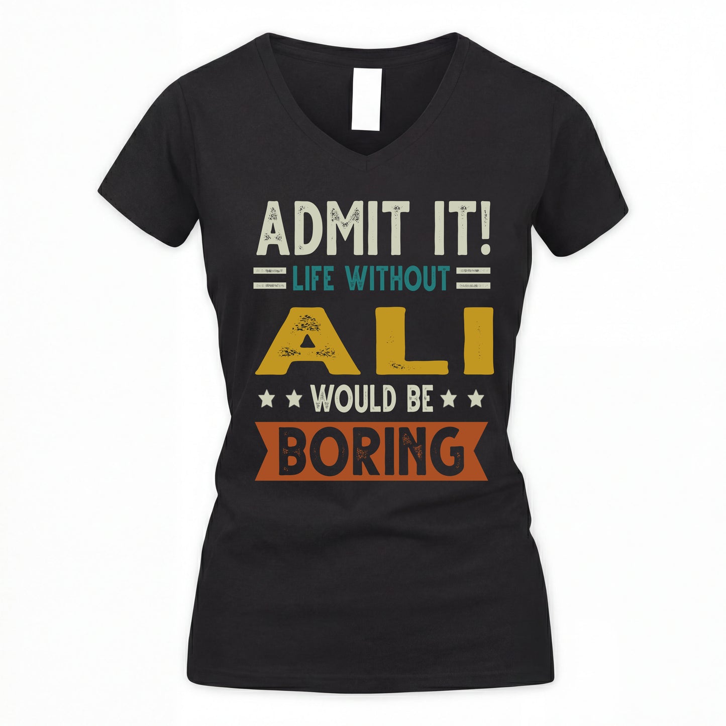ALI HH88-K2–Personalized Funny Quote Apparel “Life Without NAME Would Be Boring”