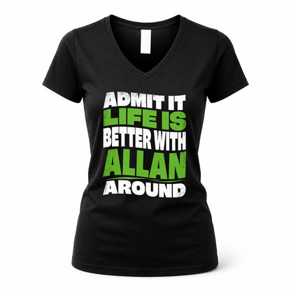 ALLAN KTT19-K098-189 – Personalized Funny Quote Apparel “Admit It, Life Is Better With NAME Around”