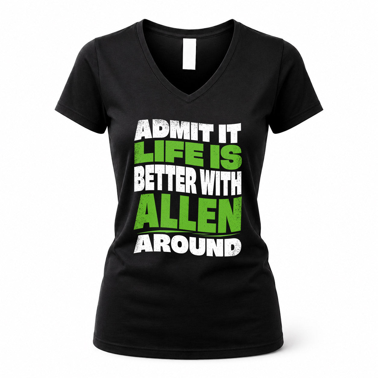 ALLEN KTT19-K098-189 – Personalized Funny Quote Apparel “Admit It, Life Is Better With NAME Around”