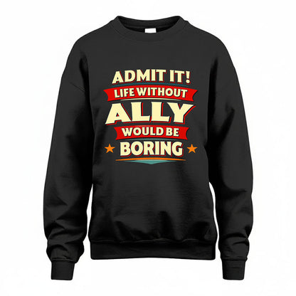 ALLY HH88-K2-106–Personalized Funny Quote Apparel “Life Without NAME Would Be Boring”