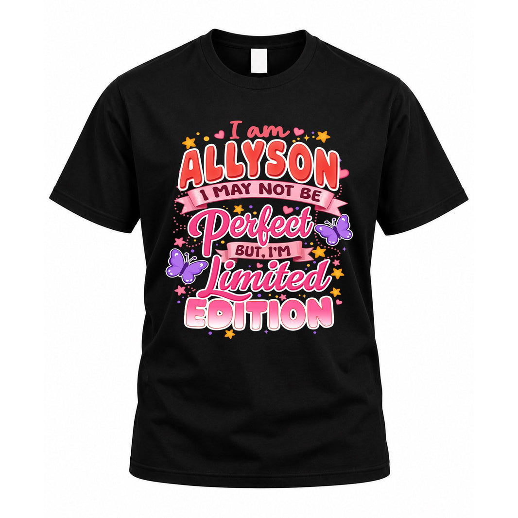 ALLYSON TT42 Personalized Shirt – I May Not Be Perfect, But I’m Limited Edition