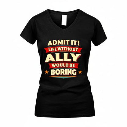 ALLY HH88-K2-106–Personalized Funny Quote Apparel “Life Without NAME Would Be Boring”