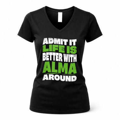 ALMA KTT19-K098-189 – Personalized Funny Quote Apparel “Admit It, Life Is Better With NAME Around”