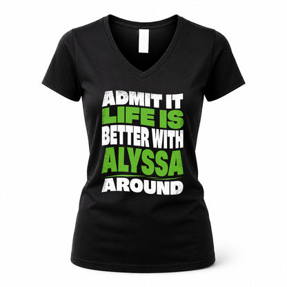 ALYSSA KTT19-K098-189 – Personalized Funny Quote Apparel “Admit It, Life Is Better With NAME Around”