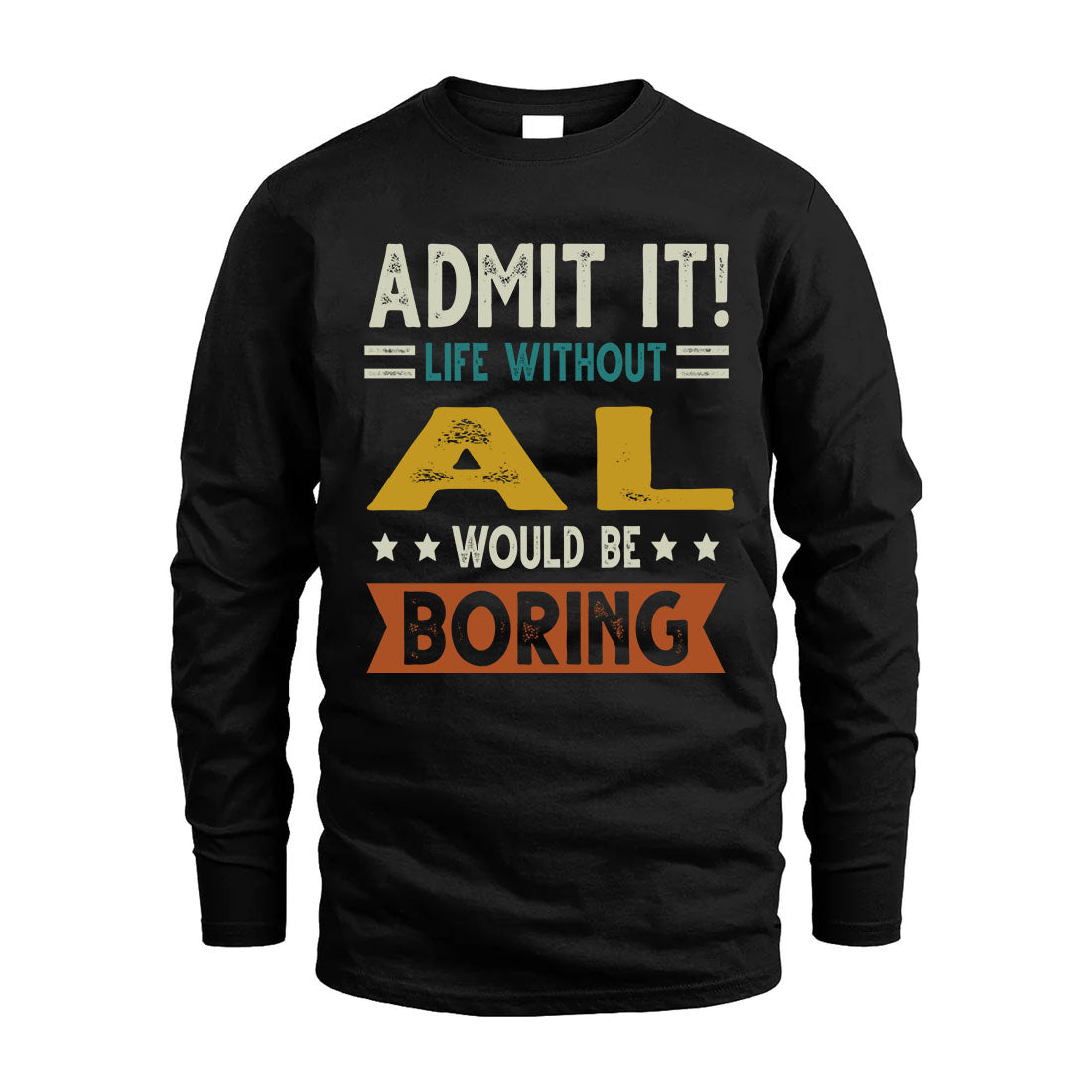 AL HH88-K2–Personalized Funny Quote Apparel “Life Without NAME Would Be Boring”