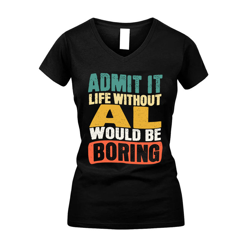 AL KTT28-AMER50-111–Personalized Funny Quote Apparel “Life Without NAME Would Be Boring”