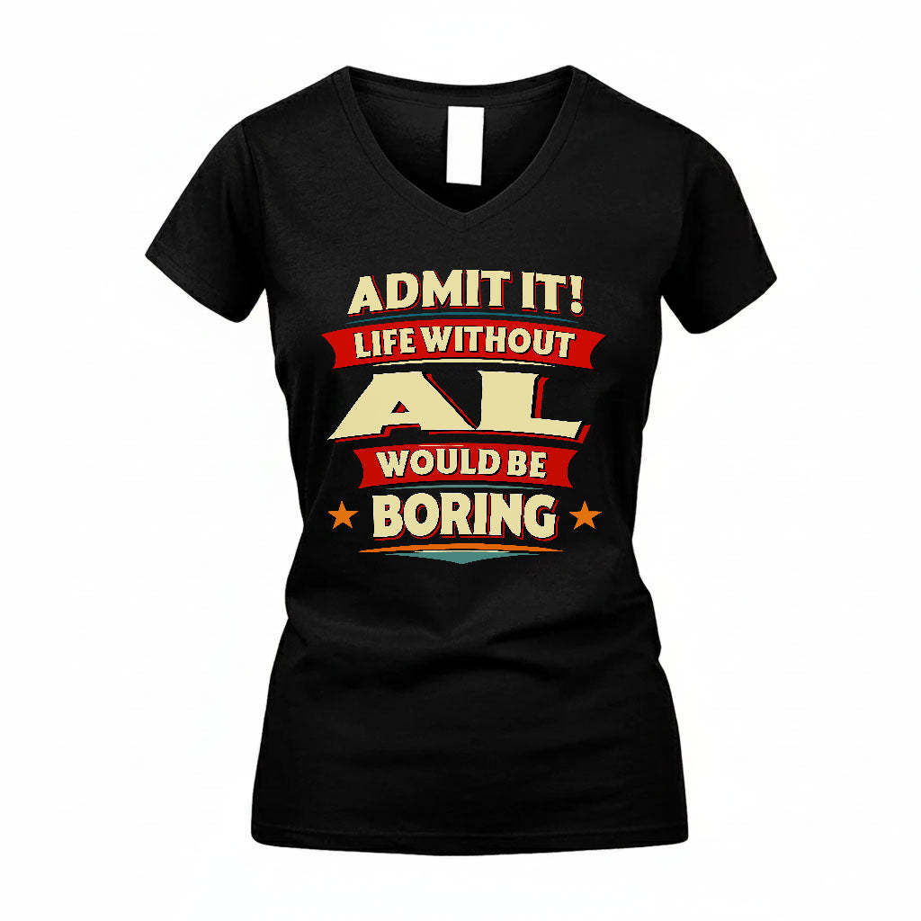 AL HH88-K2-106–Personalized Funny Quote Apparel “Life Without NAME Would Be Boring”