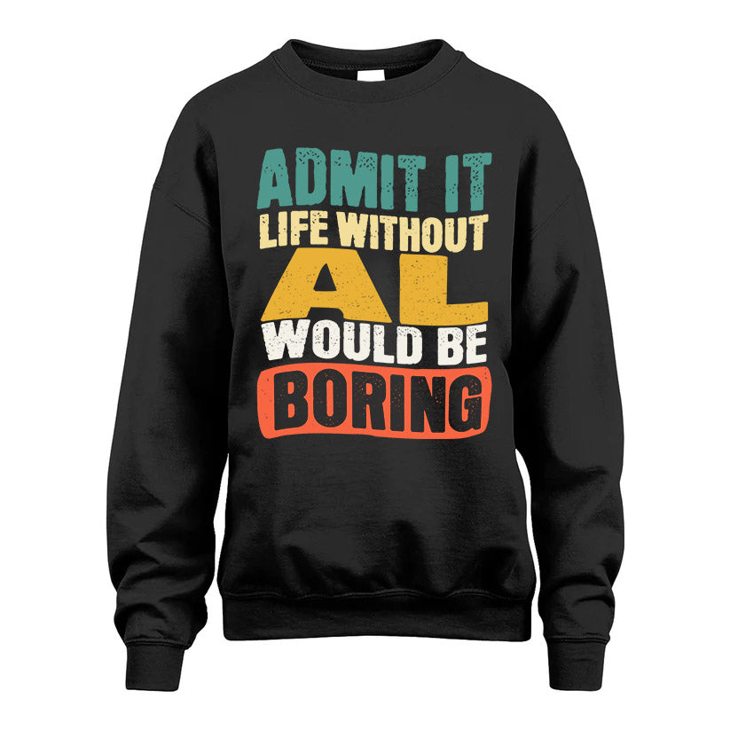 AL KTT28-AMER50-111–Personalized Funny Quote Apparel “Life Without NAME Would Be Boring”