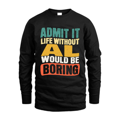 AL KTT28-AMER50-111–Personalized Funny Quote Apparel “Life Without NAME Would Be Boring”