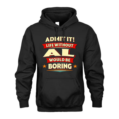 AL HH88-K2-106–Personalized Funny Quote Apparel “Life Without NAME Would Be Boring”