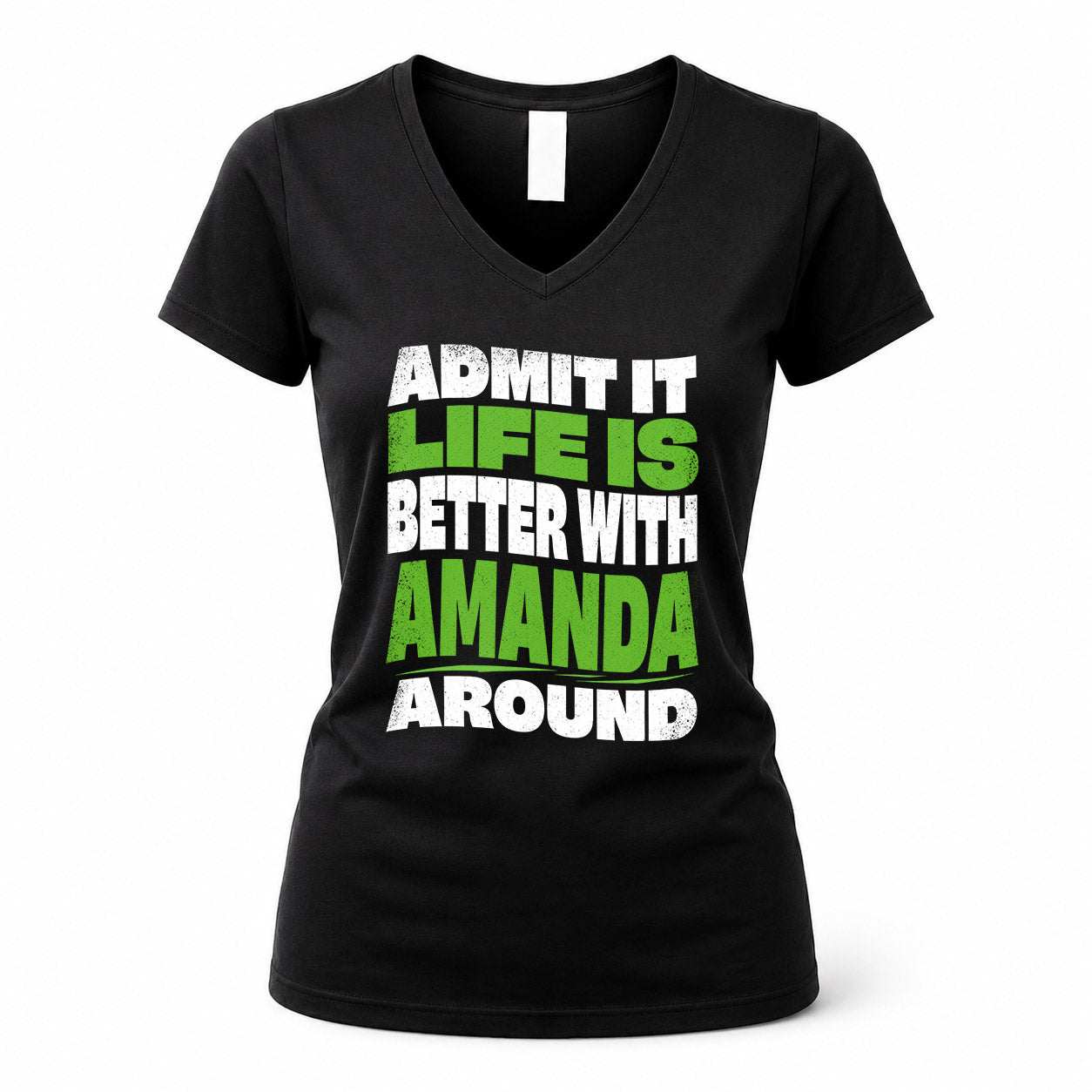 AMANDA KTT19-K098-189 – Personalized Funny Quote Apparel “Admit It, Life Is Better With NAME Around”