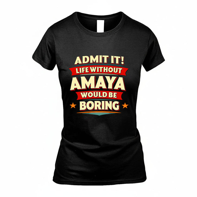 AMAYA HH88-K2-106–Personalized Funny Quote Apparel “Life Without NAME Would Be Boring”