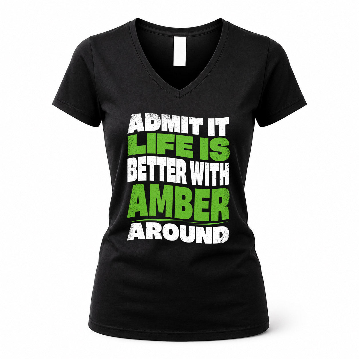 AMBER KTT19-K098-189 – Personalized Funny Quote Apparel “Admit It, Life Is Better With NAME Around”
